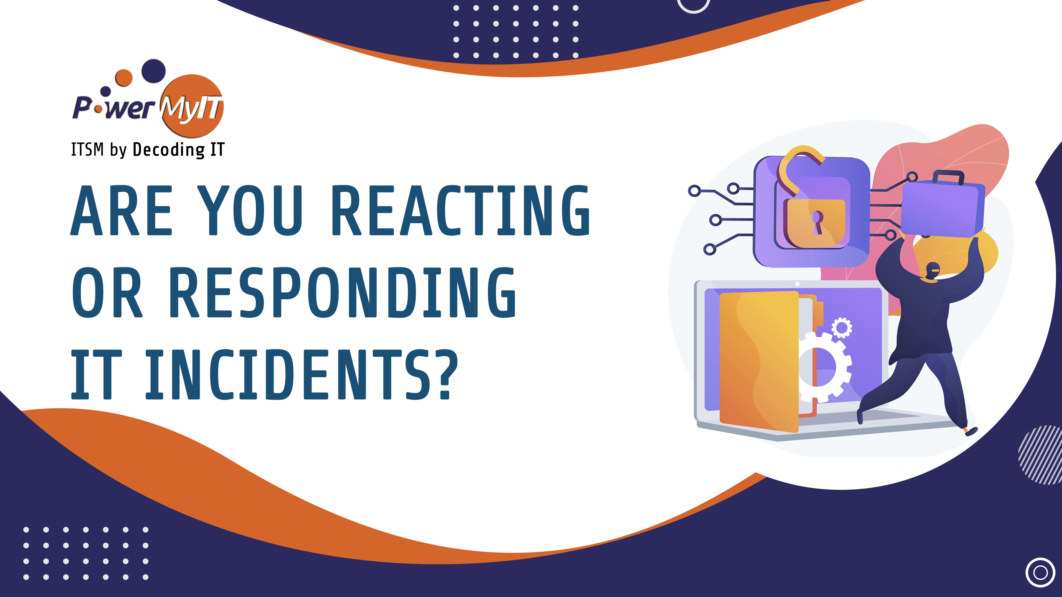 Are you Reacting or Responding to IT Incidents?