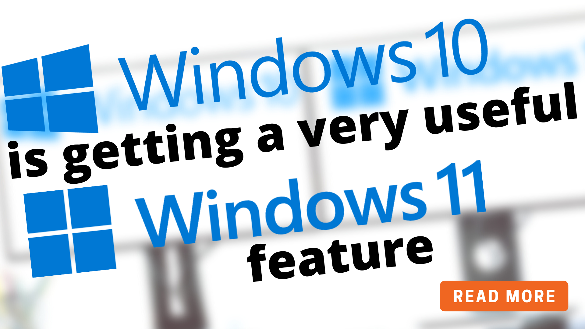 Windows 10 is getting a very useful Windows 11 feature