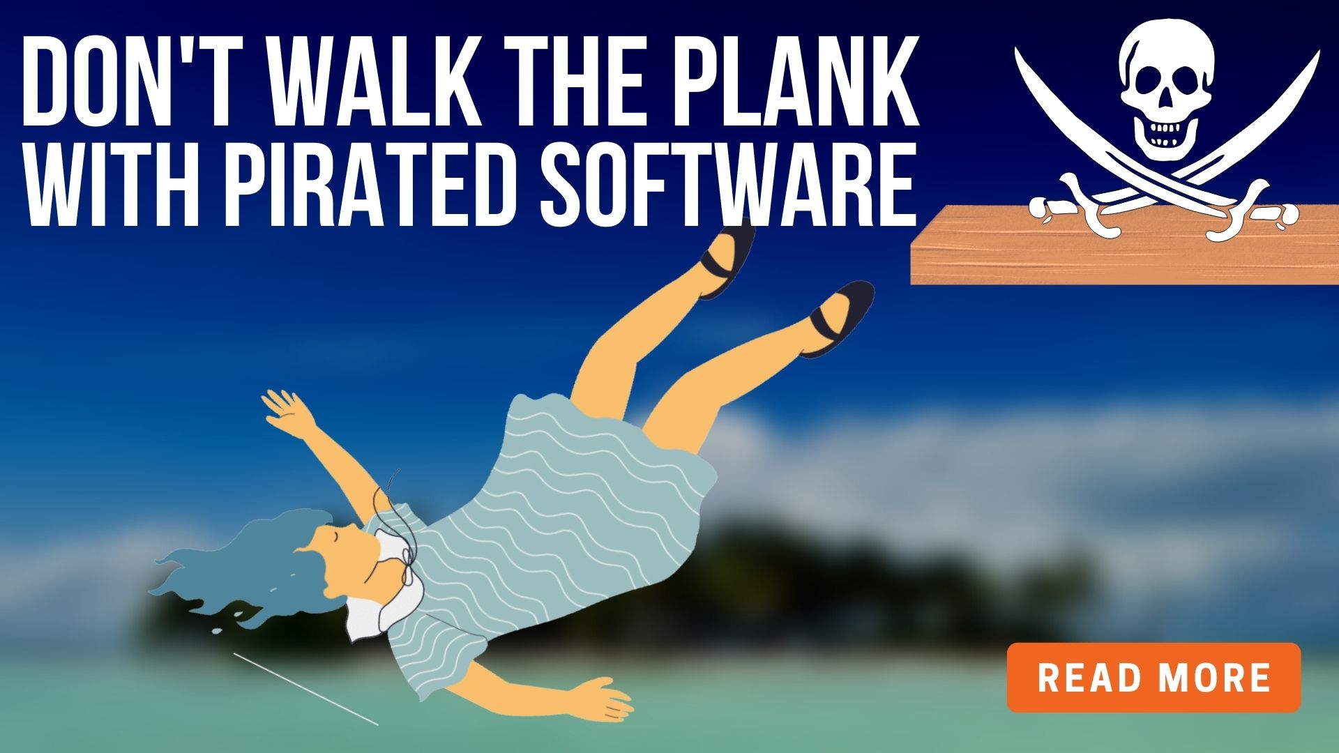 Don’t walk the plank with pirated software