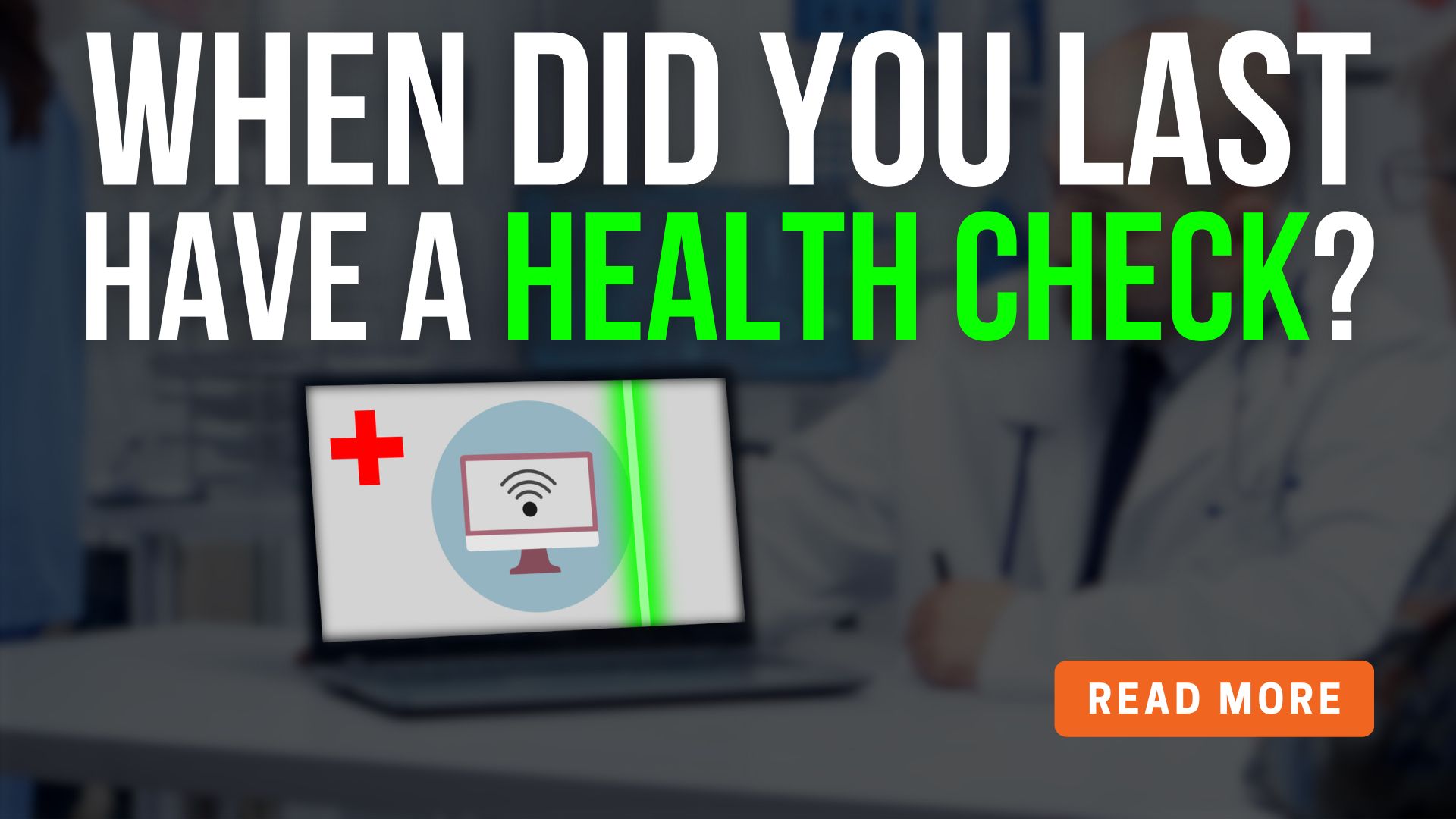 When did you last have a health check?